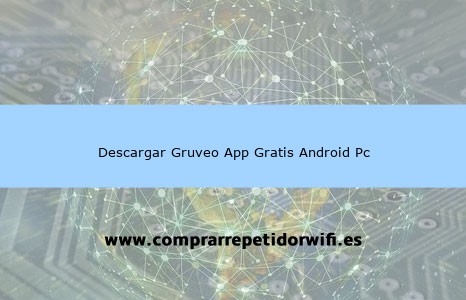 Descargar Gruveo APP Gratis En Español para Android y PC